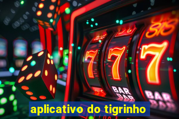 aplicativo do tigrinho