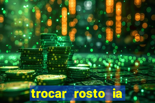 trocar rosto ia online mudar rosto