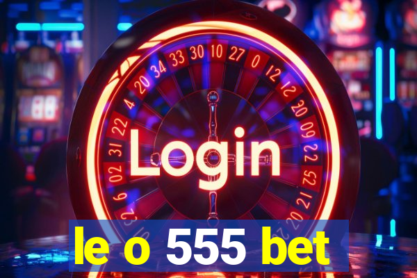 le o 555 bet