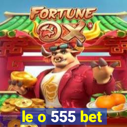 le o 555 bet