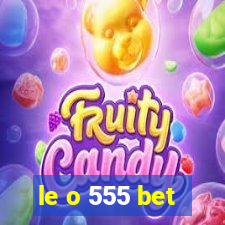 le o 555 bet