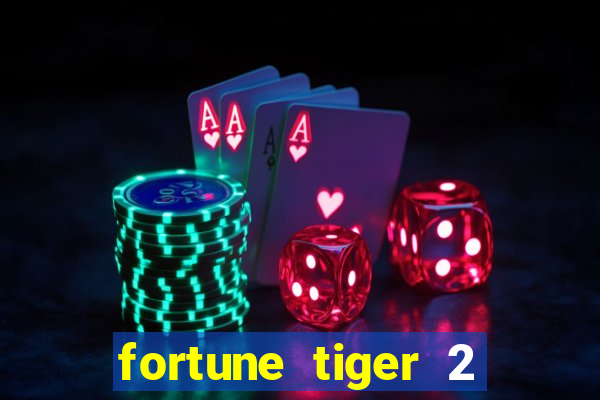 fortune tiger 2 demo free