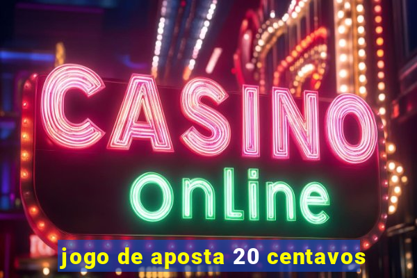 jogo de aposta 20 centavos