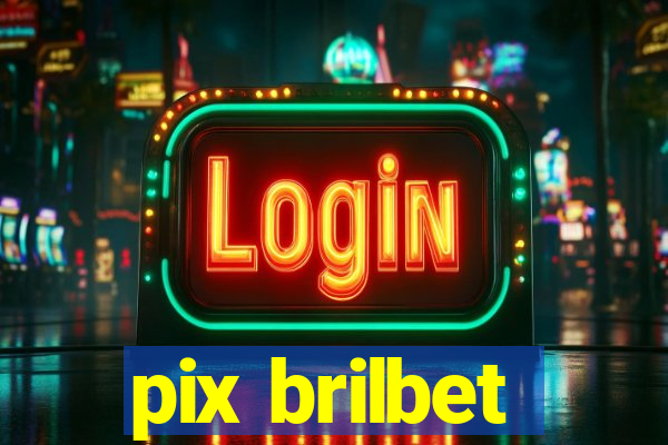 pix brilbet