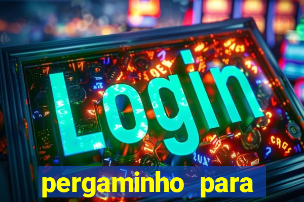 pergaminho para escrever dentro