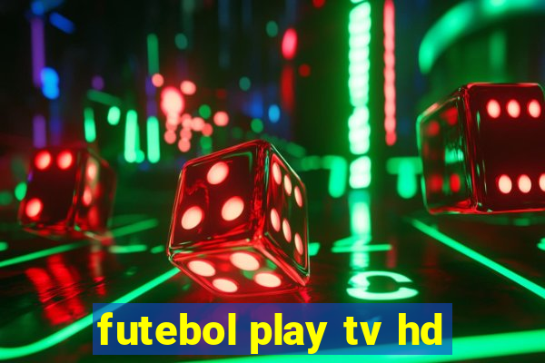 futebol play tv hd