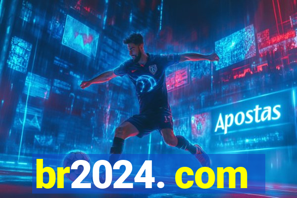 br2024. com