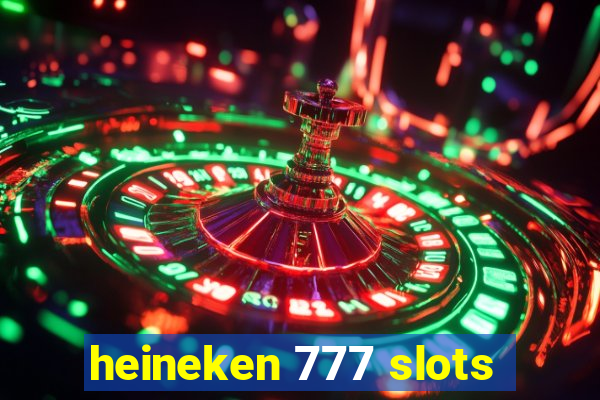 heineken 777 slots