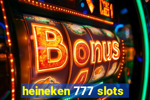 heineken 777 slots