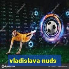 vladislava nuds