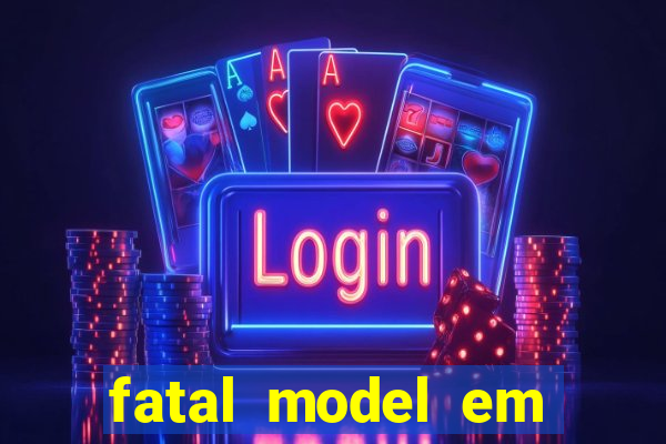 fatal model em eunapolis bahia