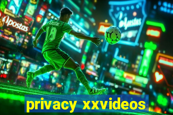 privacy xxvideos