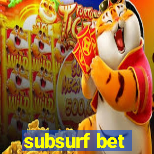 subsurf bet