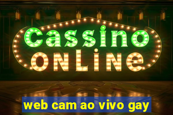 web cam ao vivo gay