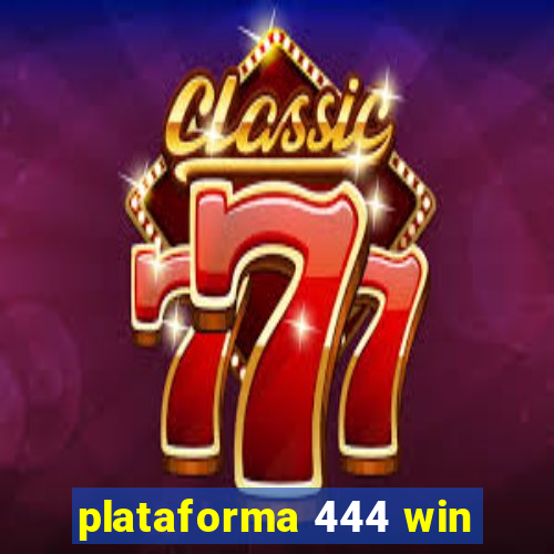 plataforma 444 win