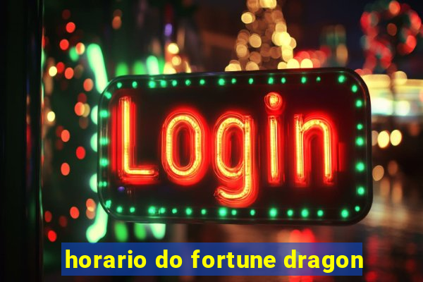 horario do fortune dragon