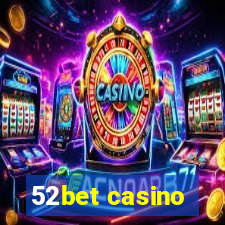 52bet casino