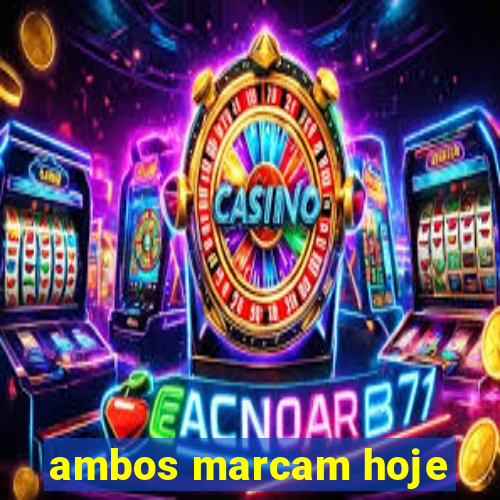 ambos marcam hoje