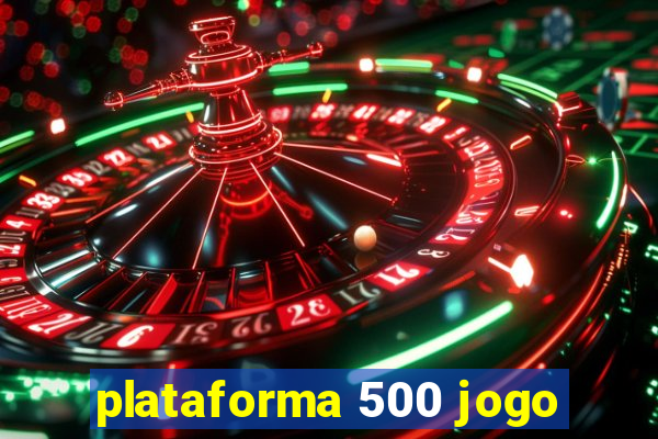 plataforma 500 jogo