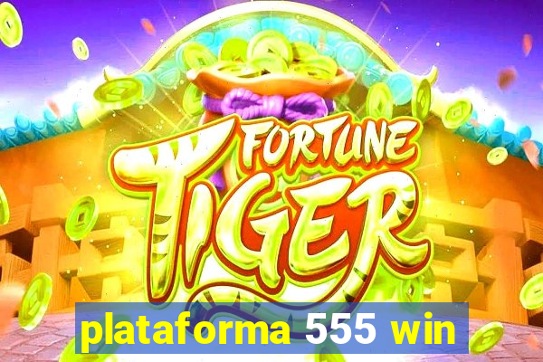 plataforma 555 win