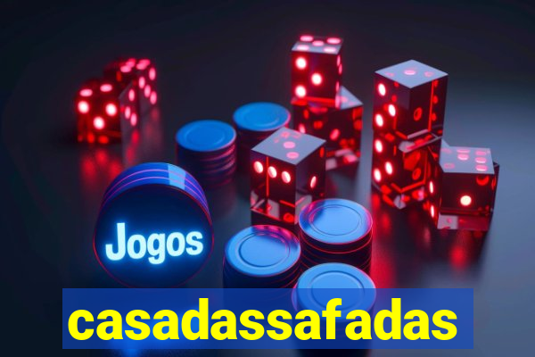 casadassafadas