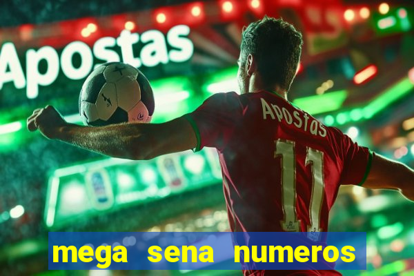 mega sena numeros que mais saem