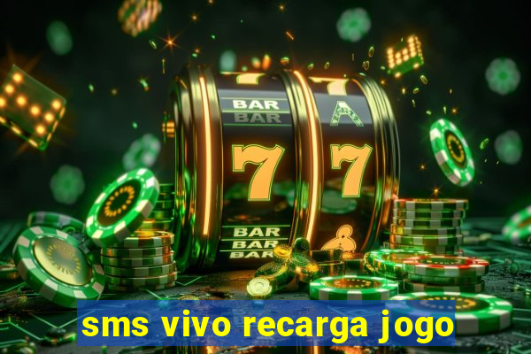 sms vivo recarga jogo