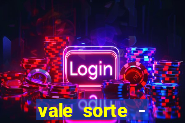 vale sorte - resultado hoje