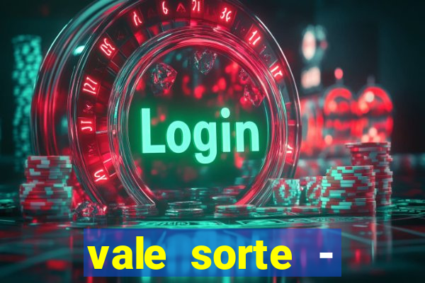 vale sorte - resultado hoje