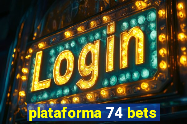 plataforma 74 bets