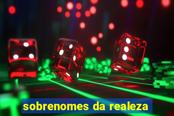 sobrenomes da realeza