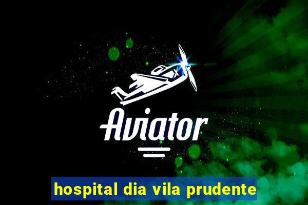 hospital dia vila prudente