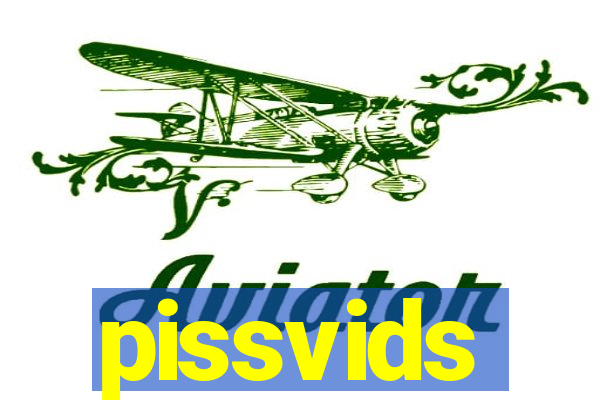 pissvids