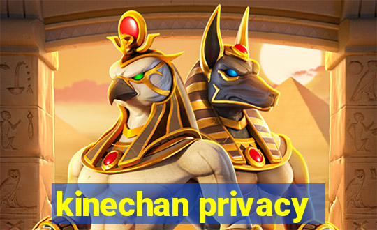 kinechan privacy