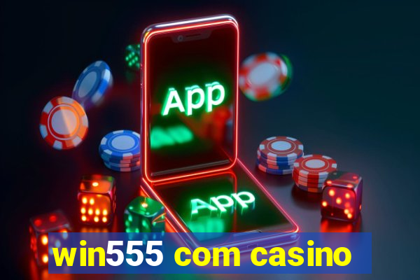 win555 com casino