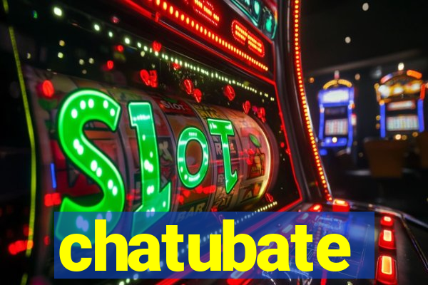 chatubate