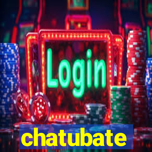 chatubate