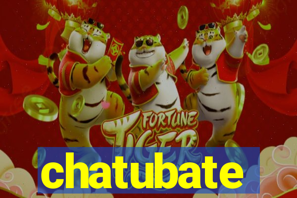 chatubate