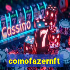 comofazernft