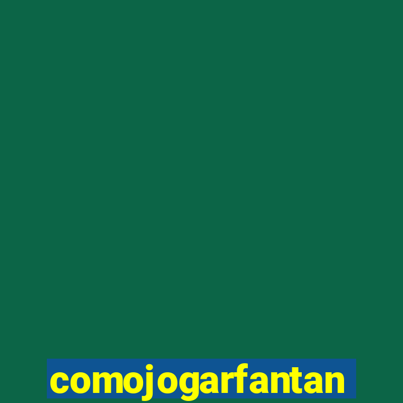 comojogarfantan