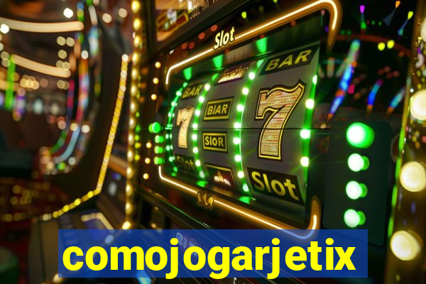 comojogarjetix