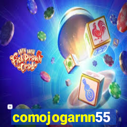 comojogarnn55