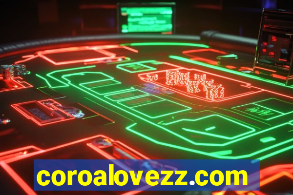 coroalovezz.com