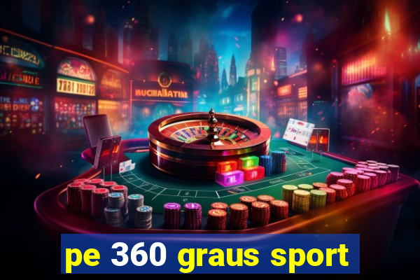 pe 360 graus sport