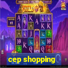 cep shopping