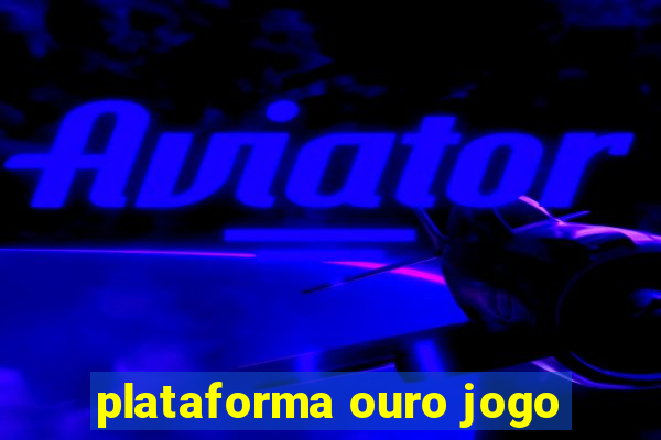 plataforma ouro jogo