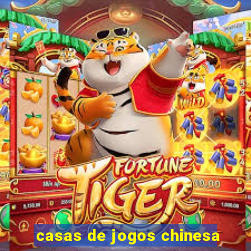 casas de jogos chinesa