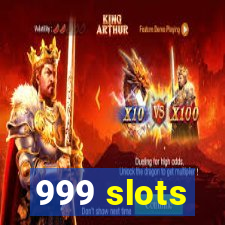 999 slots