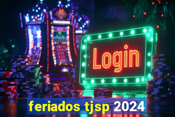 feriados tjsp 2024