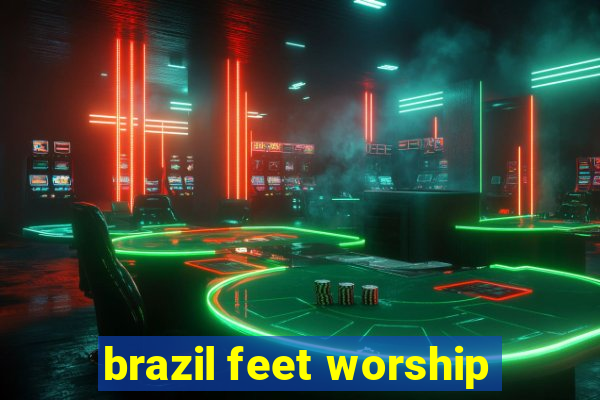 brazil feet worship